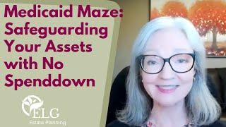 The Medicaid Maze: Safeguarding Your Assets with No Spenddown