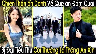 Ẩn Danh Về Quê Ăn Đám Cưới Chiến Thần Vô Tình Bị Đại Tiểu Thư Coi Thường Là Tên Ăn Xin Hôi Hám