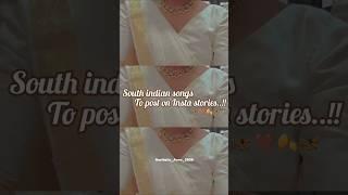 South Indian songs to post on your insta stories ️.               #south #song #shorts #explore