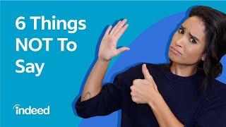 Interview Red Flags  6 Things to NEVER Say in an Interview | Indeed Career Tips