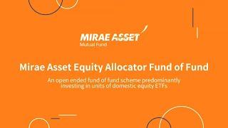 Mirae Asset Equity Allocator Fund of Fund