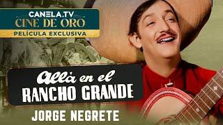 Allá En El Rancho Grande (1949) con Jorge Negrete | Película Completa | Canela.TV