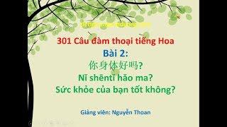 Học tiếng Trung theo giáo trình 301 câu đàm thoại tiếng Hoa (bài 2): Sức khỏe của bạn tốt không?