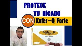 KUFER Q FORTE, PARA QUÉ SIRVE Y CUANDO TOMAR KUFER Q FORTE: PROTEGE TU HÍGADO