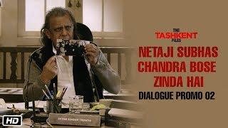 Netaji Subhas Chandra Bose Zinda Hai | Dialogue Promo 2 | Tashkent Files | 12th April