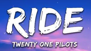 Twenty one pilots - Ride (LYRICS)