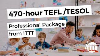 470-hour TEFL/TESOL Professional Package from ITTT - short version