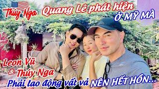 Quang Lê phát hiện ở Mỹ mà Leon & Thuý Nga phải Lao Động vất vả nên hết hồn…
