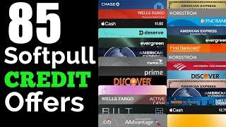 85 Softpull Credit Card Offers: Prequalification Credit Card List 2023