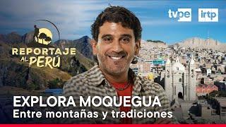 Reportaje al Perú: Moquegua (08/09/2024) | TVPerú