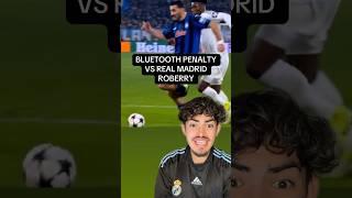 Bluetooth Penalty Marked Vs Real Madrid In UCL