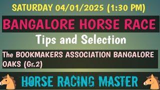 SATURDAY04/01/2025BANGALORE HORSE RACETips and SelectionThe BOOKMAKERS ASSOCIATION BANGALORE OAKS