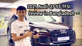 2021 Audi Q7 55 TFSI Review In Bangladesh 