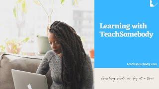 Learn with us at TeachSomebody