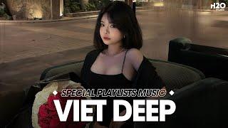 VIET DEEP 2024 MIXTAPE NHẠC CŨ 9XDEEP CHILL HOUSE HUYỀN THOẠI CỰC HAY