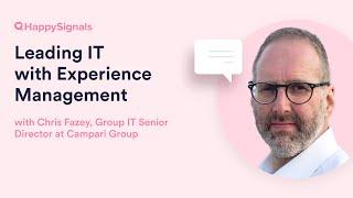 ITXM Summit 2024: Leading IT with Experience Management, Chris Fazey at Campari Group