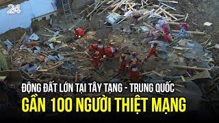 Động đất lớn tại Tây Tạng - Trung Quốc,  gần 100 người thiệt mạng| VTV24