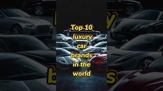 Top 10 luxury car brands in the world‍ #shorts #youtubeshorts #viral