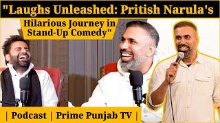 "Laughs Unleashed: Pritish Narula's Hilarious Journey in Stand-Up Comedy"| Podcast |Prime Punjab tv|