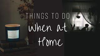 15(ish) Things To Do At Home