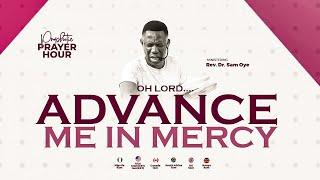 PRAYER FOR DIVINE MERCY AND UNSTOPPABLE ADVANCEMENT - PROPHETIC PRAYER HOUR - REV SAM OYE [DAY 1500]