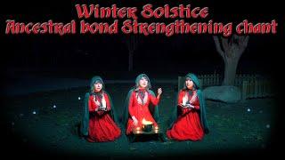 Winter Solstice Ancestral Bond Strengthening Chant  - Zemira Rowan | | Yule  | |  Dongzhi Songs