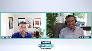 Matt Adams & Tom Healy | "Increase Your Impact" Episode 4