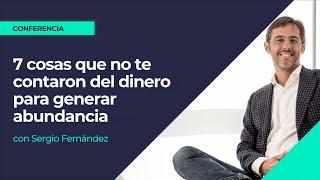 7 cosas que no te contaron del dinero para generar abundancia⎮Sergio Fernández