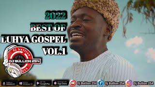 2022 Best Of Luhya Gospel Vol.1 mixed by DJ Bullion 254 | Bukusu Gospel 2022 | Luhya Gospel 2022.