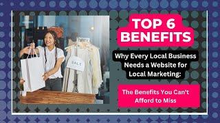 Why Every Local Business Needs a Website for Local Marketing The Benefits You Can't Afford to Miss