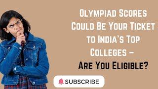 Olympiad Scores Could Be Your Ticket to India's Top Colleges – Are You Eligible? #OlympiadScores