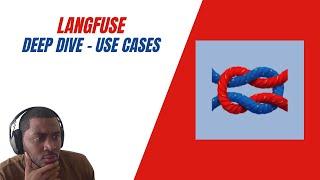 Langfuse - Deep Dive & Use Cases