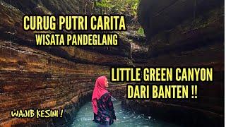 CURUG PUTRI CARITA - LITTLE GREEN CANYON BANTEN | REKOMENDASI WISATA BANTEN !!!