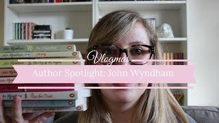 Vlogmas Day 4: Author Spotlight on John Wyndham