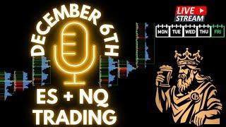 LIVE - $ES + $NQ Futures Trading. December 6th S&P 500 & NASDAQ Commentary and Pre Market Plan.