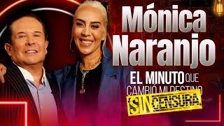 Mónica Naranjo en el Minuto que Cambió mi Destino: Sin Censura | Programa Completo