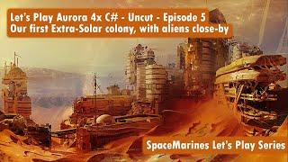 Let's Play Aurora 4x C# - Uncut - Episode 5 - Our first Extra-Solar colony, with aliens close-by