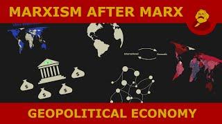 Marxism After Marx: Geopolitical Economy