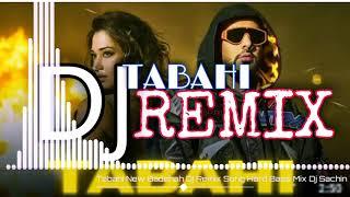 Tabahi Dj Remix SongBadshah New SongTabahi Dj SongHard Bass With Vibration MixTabahi Song Dj