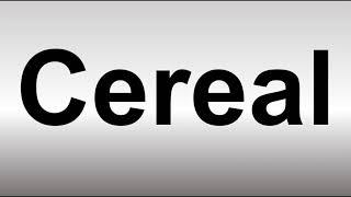 How to Pronounce Cereal