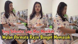 Yang Sebentar Lagi Mau Menikah, Wulan Permata Rajin Banget Memasak