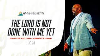 The Lord Is Not Done With Me Yet Part 2 | Dr. Victor LaMonte Lane #Deeper #MCOP