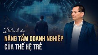 Bật mí tư duy nâng tầm doanh nghiệp của thế hệ trẻ | Bệnh Viện Doanh Nghiệp CVG Shark Group