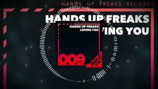Hands Up Freaks 009 - Hands Up Freaks - Loving You (P!Crash Remix Edit)