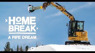 Home Break 2 | A Pipe Dream