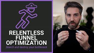 Relentless Funnel Optimization | Search and Destroy your Bottleneck