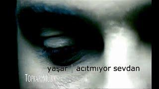 Yaşar - Acıtmıyor Sevdan (HD|Stereo) (2001, Topkapı Müzik)