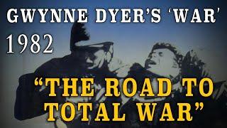 "Gwynne Dyer’s War" Part One - "The Road to Total War" (1982)