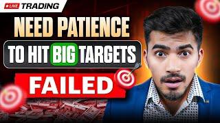 Live Trading: Patience is the Key to Hitting Big Targets