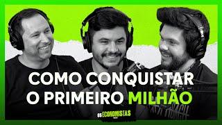 COMO CHEGAR NO PRIMEIRO MILHÃO | Os Economistas 05